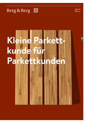 Parkett-Information von Berg & Berg in Info-Broschüre "Kleine Parkett-Kunde" zusammengefasst