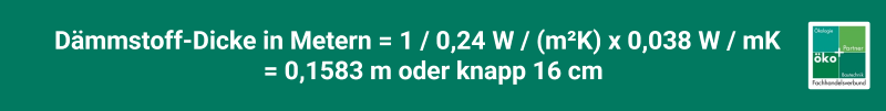 Um die Anforderung des GEG zu erfüllen, wird bei Schafwolle eine Dicke von mindestens 16 cm benötigt Beispiel für die Berechnung der Dicke des Dämmstoffs bei Schafwoll-Dämmung